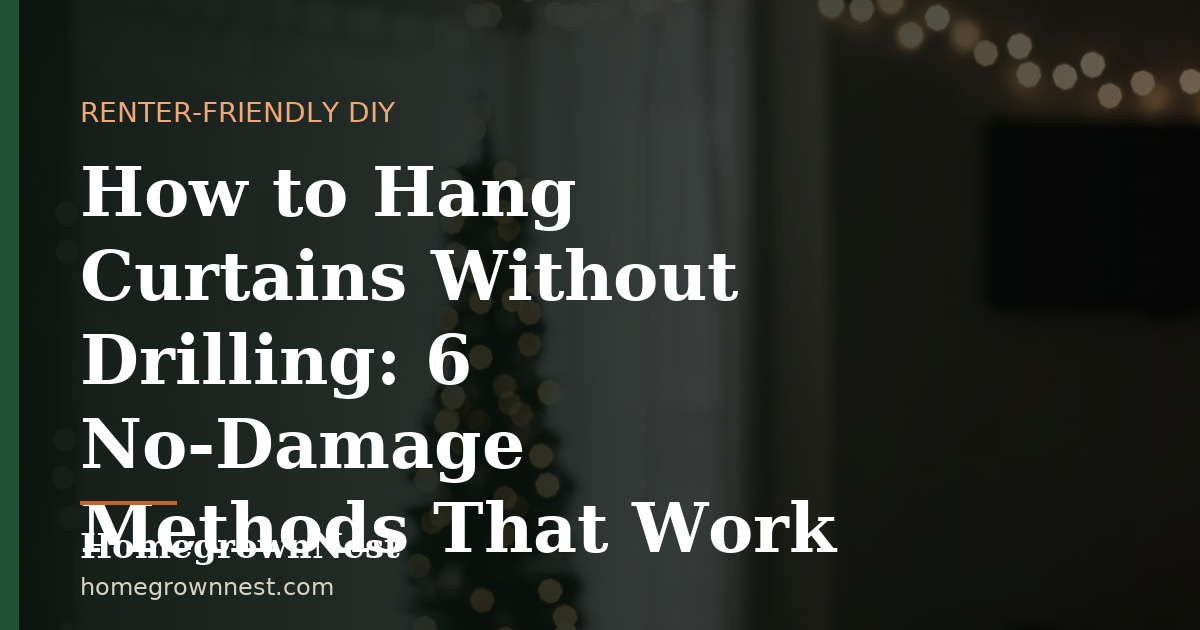How to Hang Curtains Without Drilling: 6 No-Damage Methods That Work