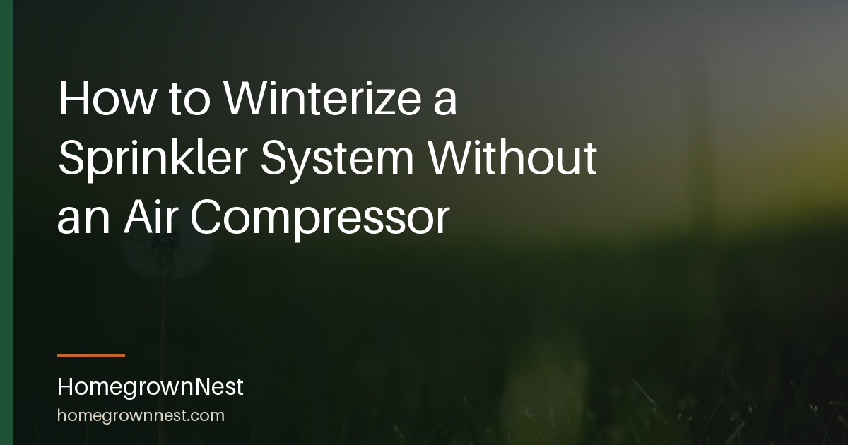 How to Winterize a Sprinkler System Without an Air Compressor